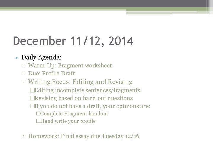 December 11/12, 2014 • Daily Agenda: ▫ Warm-Up: Fragment worksheet ▫ Due: Profile Draft