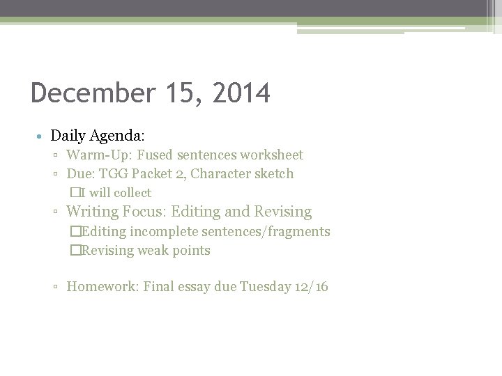 December 15, 2014 • Daily Agenda: ▫ Warm-Up: Fused sentences worksheet ▫ Due: TGG