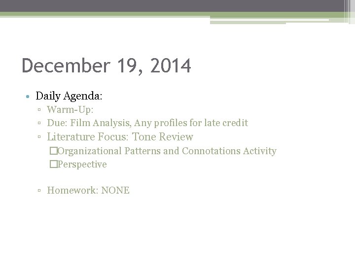 December 19, 2014 • Daily Agenda: ▫ Warm-Up: ▫ Due: Film Analysis, Any profiles