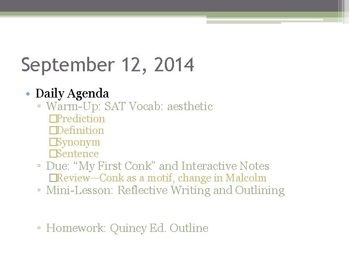 September 12, 2014 • Daily Agenda ▫ Warm-Up: SAT Vocab: aesthetic �Prediction �Definition �Synonym