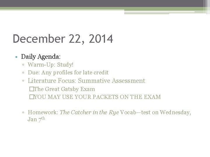 December 22, 2014 • Daily Agenda: ▫ Warm-Up: Study! ▫ Due: Any profiles for