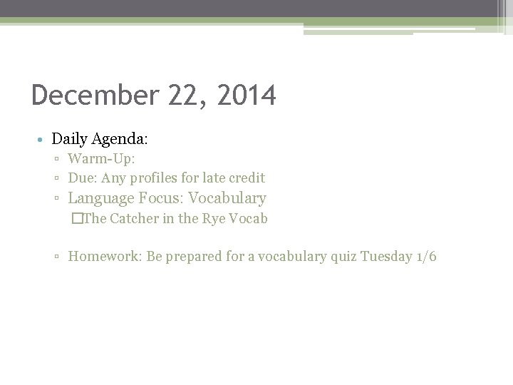 December 22, 2014 • Daily Agenda: ▫ Warm-Up: ▫ Due: Any profiles for late