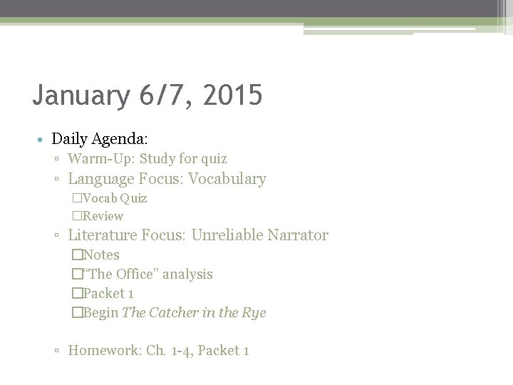 January 6/7, 2015 • Daily Agenda: ▫ Warm-Up: Study for quiz ▫ Language Focus: