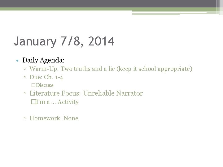 January 7/8, 2014 • Daily Agenda: ▫ Warm-Up: Two truths and a lie (keep
