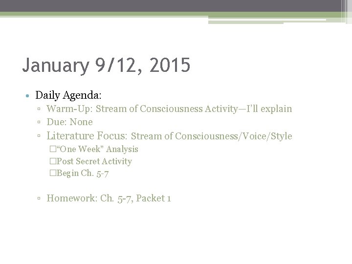 January 9/12, 2015 • Daily Agenda: ▫ Warm-Up: Stream of Consciousness Activity—I’ll explain ▫