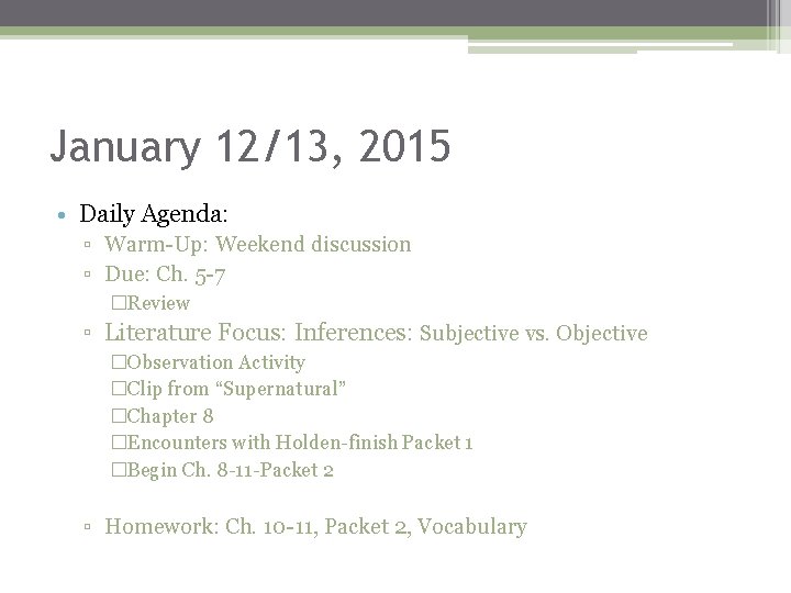 January 12/13, 2015 • Daily Agenda: ▫ Warm-Up: Weekend discussion ▫ Due: Ch. 5