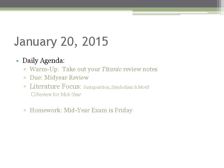 January 20, 2015 • Daily Agenda: ▫ Warm-Up: Take out your Titanic review notes