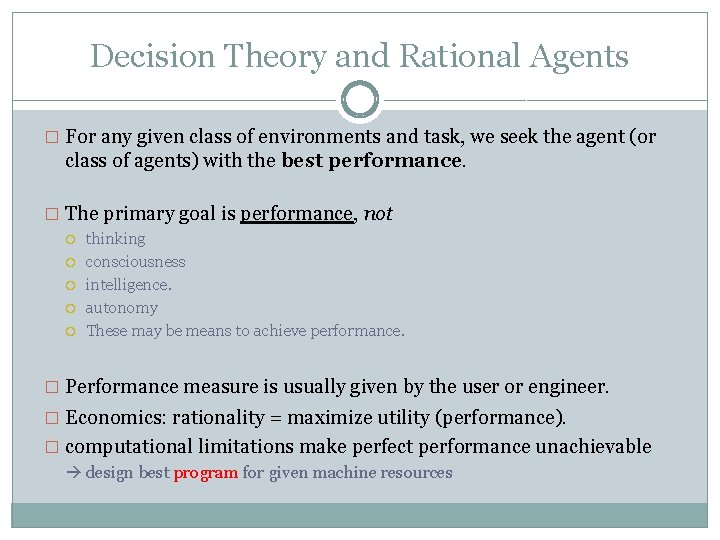 Decision Theory and Rational Agents � For any given class of environments and task,