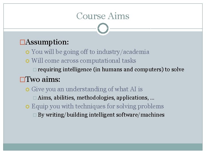 Course Aims �Assumption: You will be going off to industry/academia Will come across computational