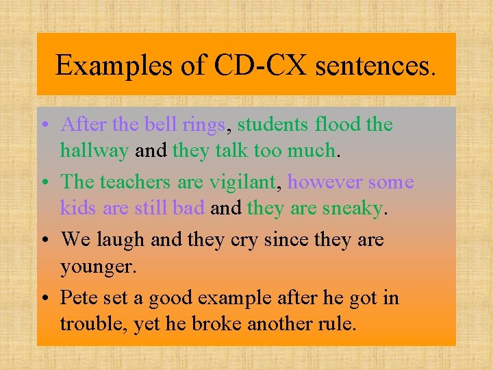 Examples of CD-CX sentences. • After the bell rings, students flood the hallway and
