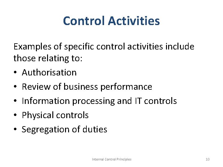 Control Activities Examples of specific control activities include those relating to: • Authorisation •