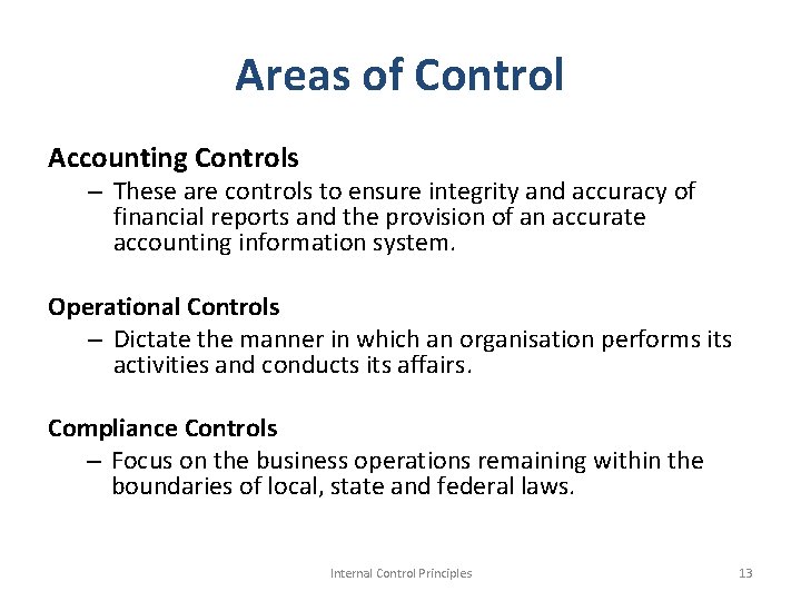 Areas of Control Accounting Controls – These are controls to ensure integrity and accuracy