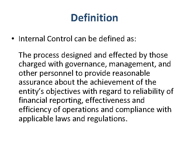 Definition • Internal Control can be defined as: The process designed and effected by