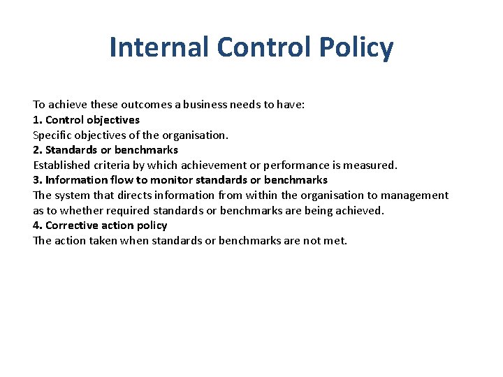Internal Control Policy To achieve these outcomes a business needs to have: 1. Control