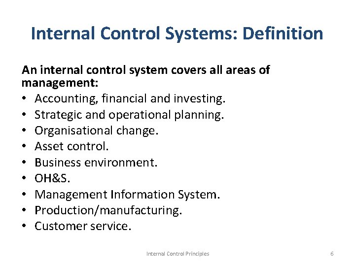 Internal Control Systems: Definition An internal control system covers all areas of management: •