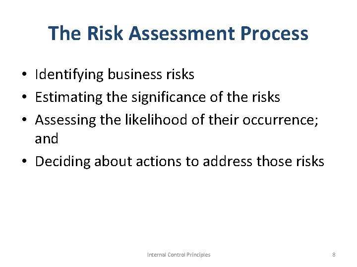 The Risk Assessment Process • Identifying business risks • Estimating the significance of the