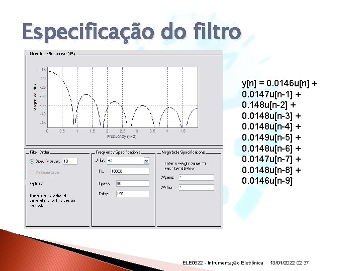 Especificação do filtro y[n] = 0. 0146 u[n] + 0. 0147 u[n-1] + 0.