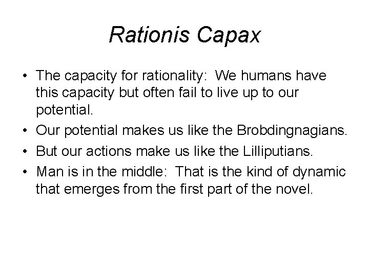 Rationis Capax • The capacity for rationality: We humans have this capacity but often
