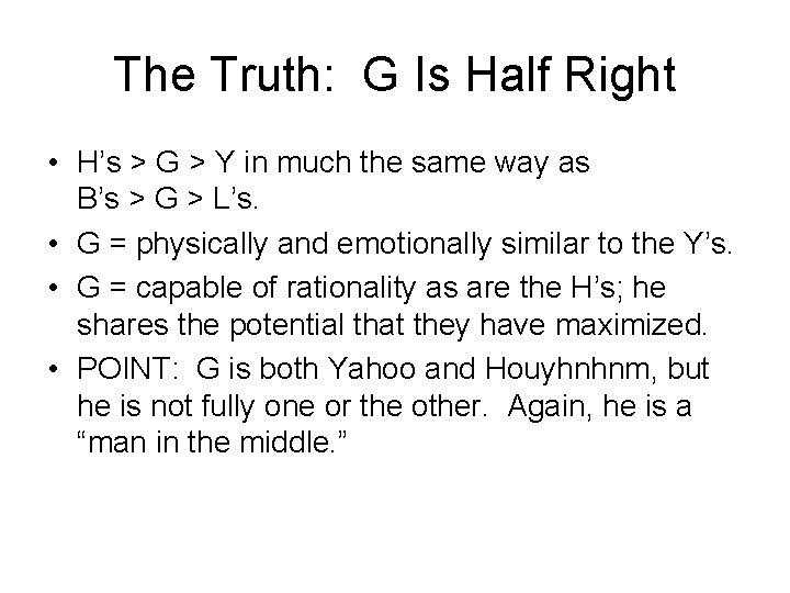 The Truth: G Is Half Right • H’s > G > Y in much