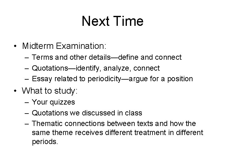 Next Time • Midterm Examination: – Terms and other details—define and connect – Quotations—identify,