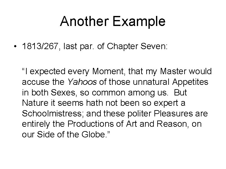 Another Example • 1813/267, last par. of Chapter Seven: “I expected every Moment, that