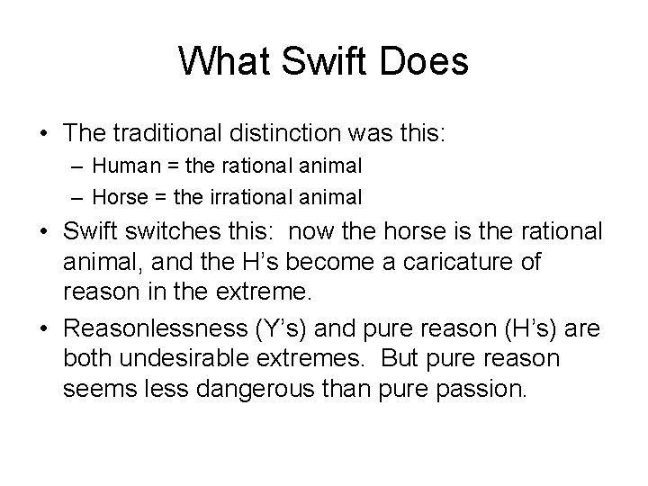 What Swift Does • The traditional distinction was this: – Human = the rational