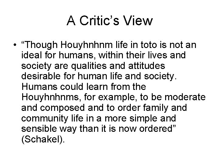 A Critic’s View • “Though Houyhnhnm life in toto is not an ideal for