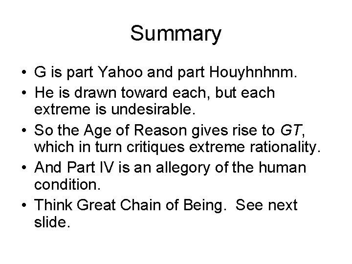 Summary • G is part Yahoo and part Houyhnhnm. • He is drawn toward
