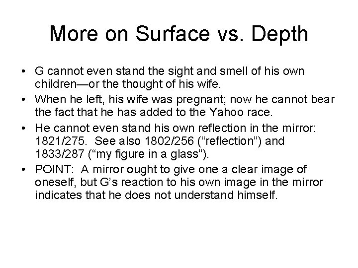 More on Surface vs. Depth • G cannot even stand the sight and smell
