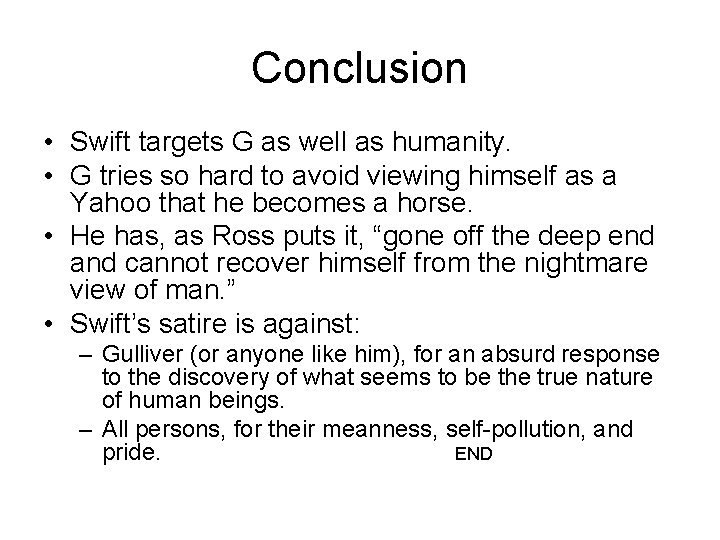 Conclusion • Swift targets G as well as humanity. • G tries so hard