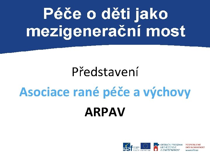 Představení Asociace rané péče a výchovy ARPAV 