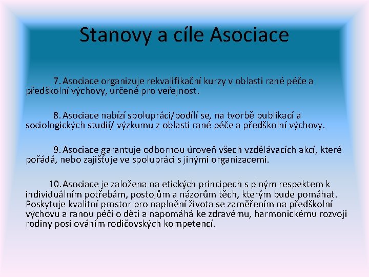 Stanovy a cíle Asociace 7. Asociace organizuje rekvalifikační kurzy v oblasti rané péče a