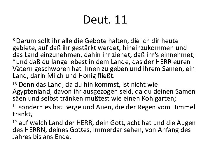 Deut. 11 8 Darum sollt ihr alle die Gebote halten, die ich dir heute