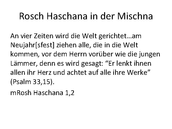 Rosch Haschana in der Mischna An vier Zeiten wird die Welt gerichtet…am Neujahr[sfest] ziehen