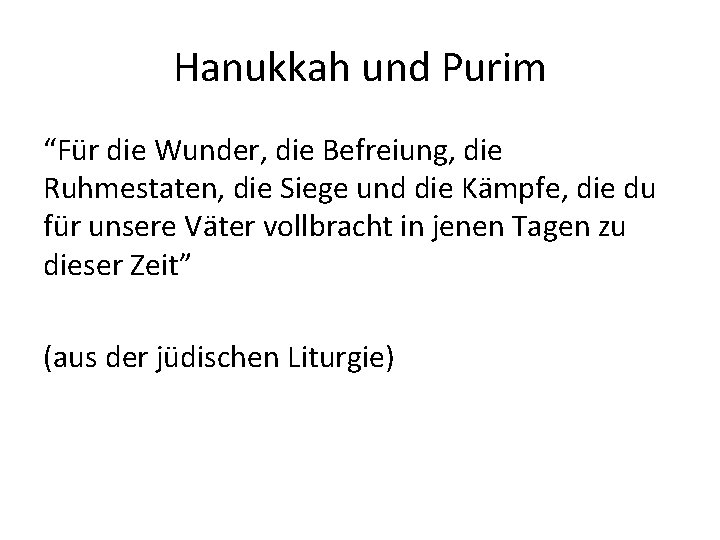 Hanukkah und Purim “Für die Wunder, die Befreiung, die Ruhmestaten, die Siege und die