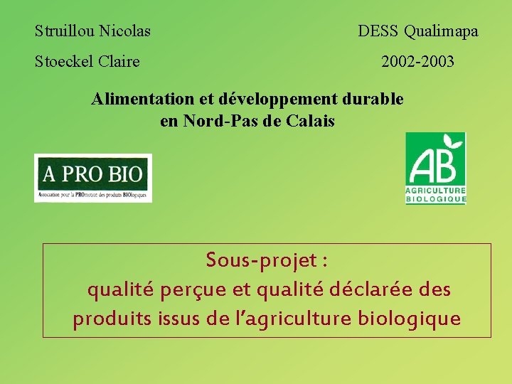 Struillou Nicolas Stoeckel Claire DESS Qualimapa 2002 -2003 Alimentation et développement durable en Nord-Pas