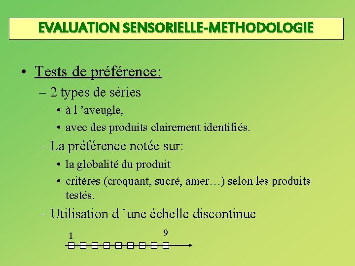 EVALUATION SENSORIELLE-METHODOLOGIE • Tests de préférence: – 2 types de séries • à l