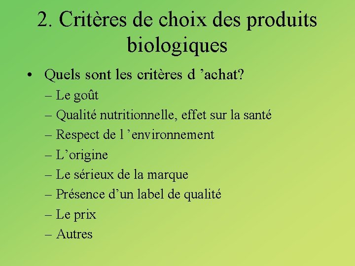 2. Critères de choix des produits biologiques • Quels sont les critères d ’achat?