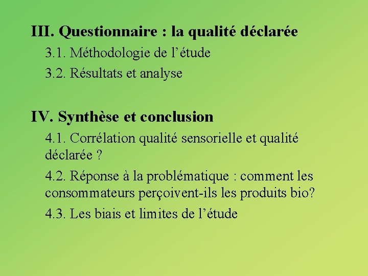 III. Questionnaire : la qualité déclarée 3. 1. Méthodologie de l’étude 3. 2. Résultats