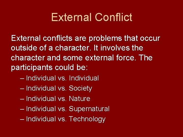 External Conflict External conflicts are problems that occur outside of a character. It involves