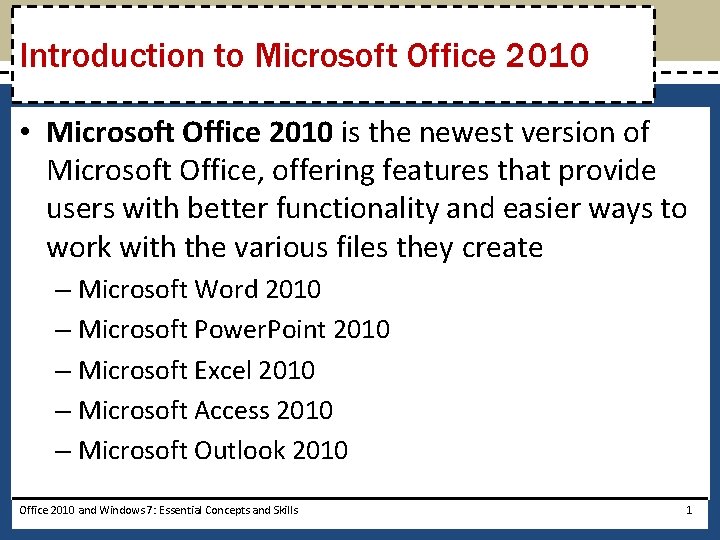 Introduction to Microsoft Office 2010 • Microsoft Office 2010 is the newest version of