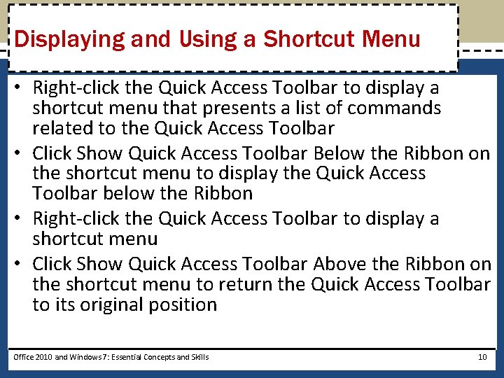 Displaying and Using a Shortcut Menu • Right-click the Quick Access Toolbar to display