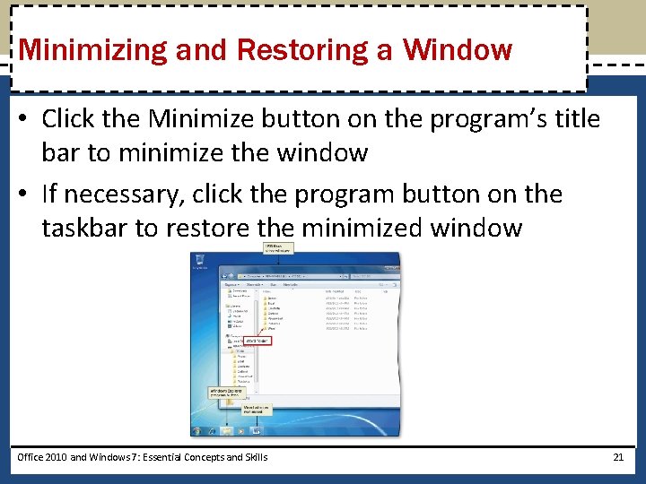 Minimizing and Restoring a Window • Click the Minimize button on the program’s title