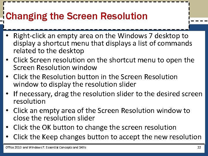 Changing the Screen Resolution • Right-click an empty area on the Windows 7 desktop