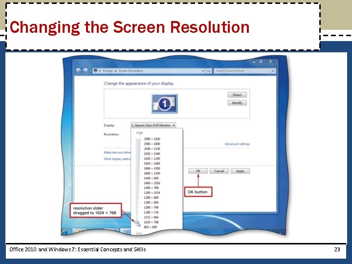 Changing the Screen Resolution Office 2010 and Windows 7: Essential Concepts and Skills 23