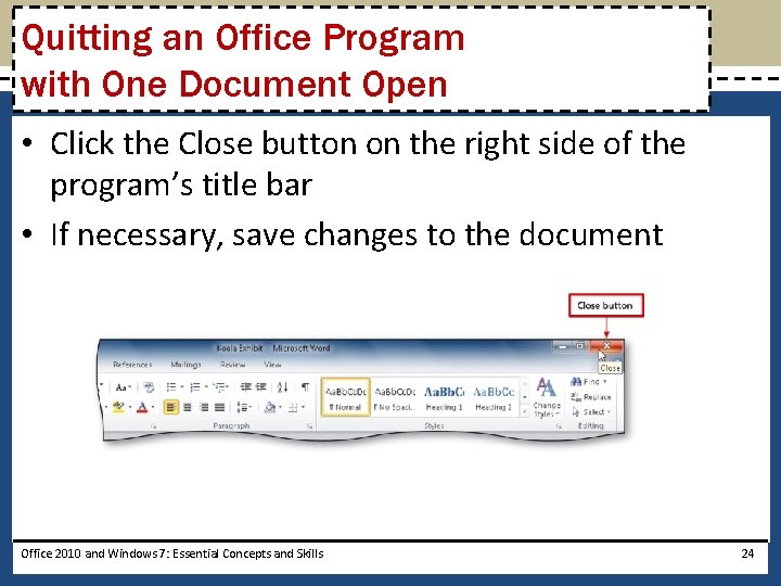 Quitting an Office Program with One Document Open • Click the Close button on