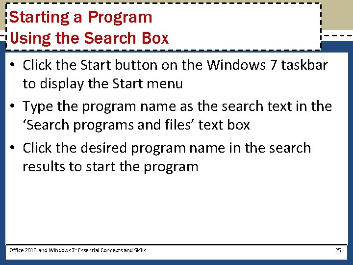 Starting a Program Using the Search Box • Click the Start button on the