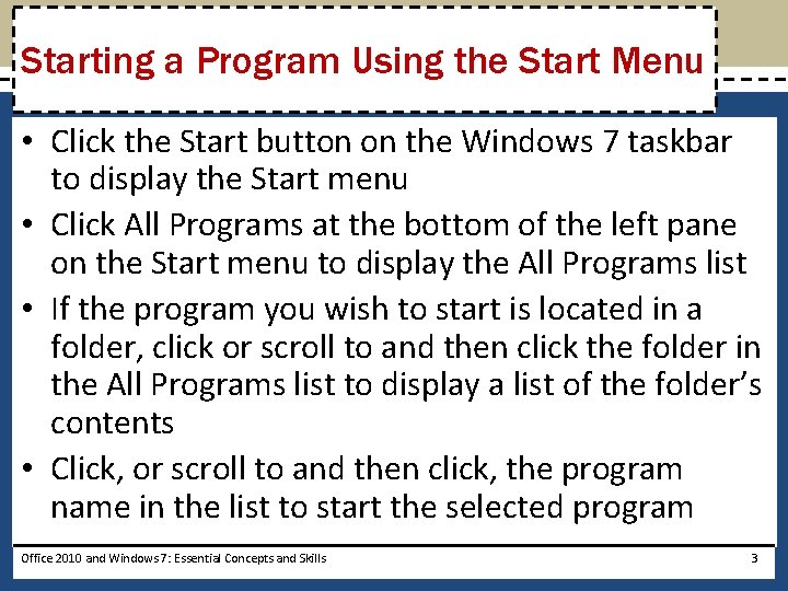Starting a Program Using the Start Menu • Click the Start button on the