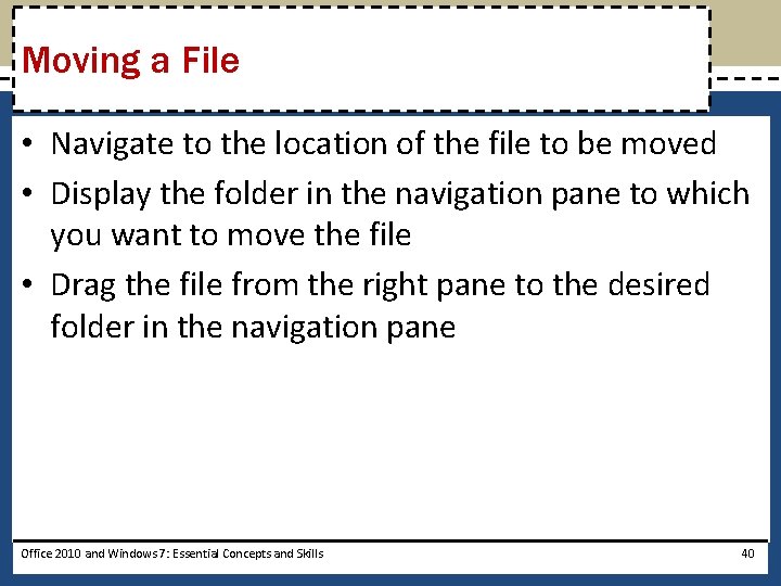 Moving a File • Navigate to the location of the file to be moved