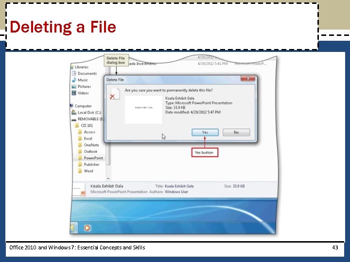 Deleting a File Office 2010 and Windows 7: Essential Concepts and Skills 43 